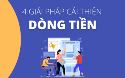 Giải Pháp Cải Thiện Dòng Tiền Cho Doanh Nghiệp – Mở Khoá 4 Cách