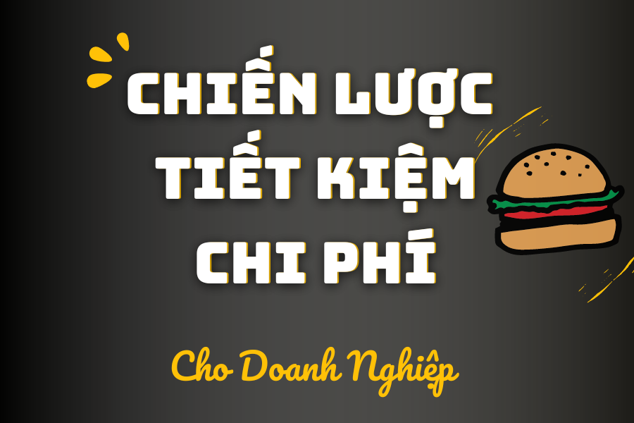 7 Chiến Lược Tiết Kiệm Chi Phí Cho Doanh Nghiệp