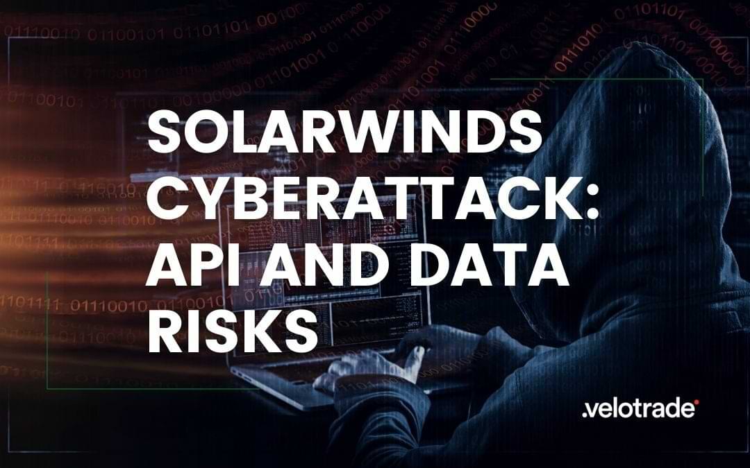 The Solarwinds Cyberattack: API and Data Risks with a hacker hacking through a laptop in the background.